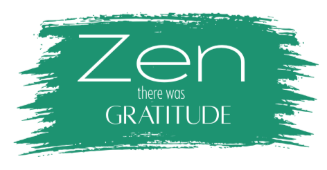 Zen there was Gratitude